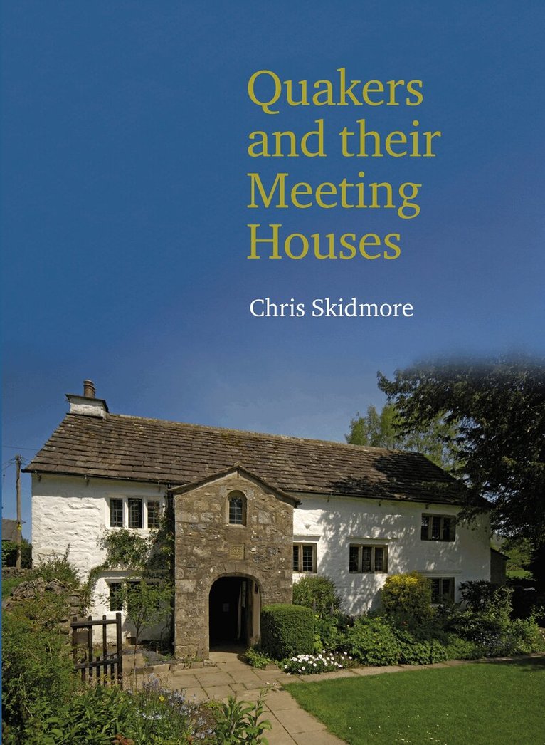 Chris Skidmore - Quakers and their Meeting Houses, Inbunden
