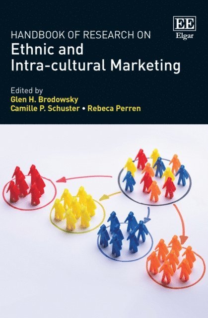 Rebeca Perren, Camille P. Schuster, Glen H. Brodowsky - Handbook of Research on Ethnic and Intra-cultural Marketing, E-bok