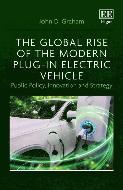 John D. Graham - Global Rise of the Modern Plug-In Electric Vehicle, E-bok