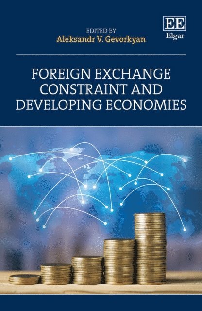 Aleksandr V. Gevorkyan - Foreign Exchange Constraint and Developing Economies, E-bok