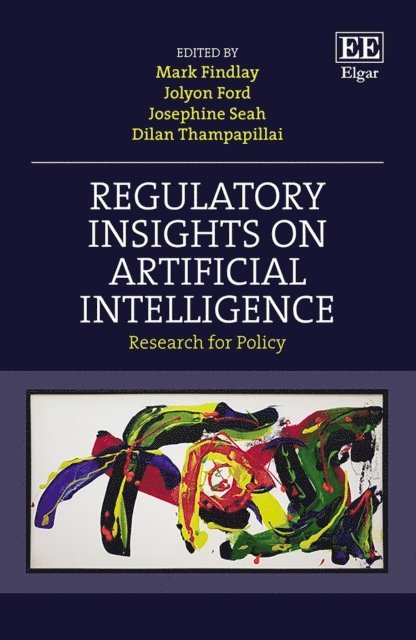 Dilan Thampapillai, Josephine Seah, Jolyon Ford, Mark Findlay - Regulatory Insights on Artificial Intelligence, E-bok