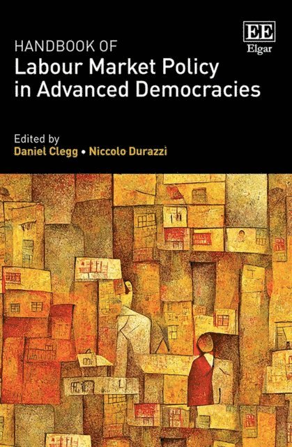Niccolo Durazzi, Daniel Clegg - Handbook of Labour Market Policy in Advanced Democracies, E-bok