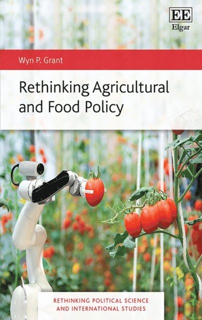 Wyn P. Grant - Rethinking Agricultural and Food Policy, E-bok