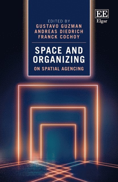 Franck Cochoy, Andreas Diedrich, Gustavo Guzman - Space and Organizing, E-bok