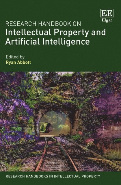 Ryan Abbott - Research Handbook on Intellectual Property and Artificial Intelligence, E-bok
