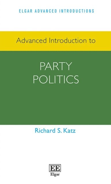 Richard S. Katz - Advanced Introduction to Party Politics, E-bok