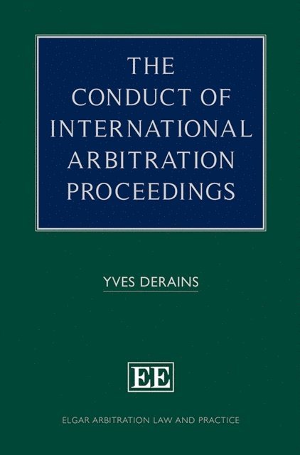 Yves Derains - Conduct of International Arbitration Proceedings, E-bok