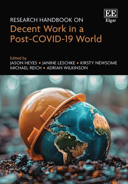 Adrian Wilkinson, Michael Reich, Kirsty Newsome, Janine Leschke, Jason Heyes - Research Handbook on Decent Work in a Post-COVID-19 World, E-bok