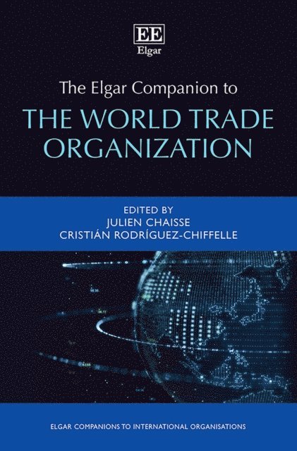Cristian Rodriguez-Chiffelle, Julien Chaisse - Elgar Companion to the World Trade Organization, E-bok