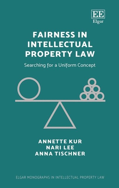 Anna Tischner, Nari Lee, Annette Kur - Fairness in Intellectual Property Law, E-bok