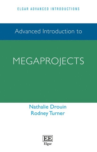 Rodney Turner, Nathalie Drouin - Advanced Introduction to Megaprojects, E-bok