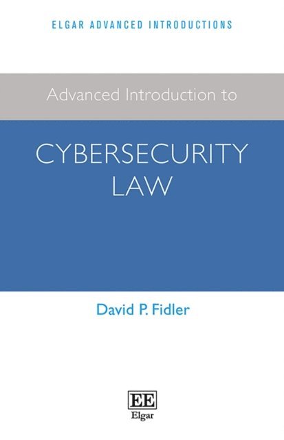 David P. Fidler - Advanced Introduction to Cybersecurity Law, E-bok