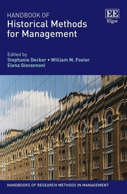 Elena Giovannoni, William M. Foster, Stephanie Decker - Handbook of Historical Methods for Management, E-bok