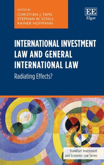 Rainer Hofmann, Stephan W. Schill, Christian J. Tams - International Investment Law and General International Law, E-bok