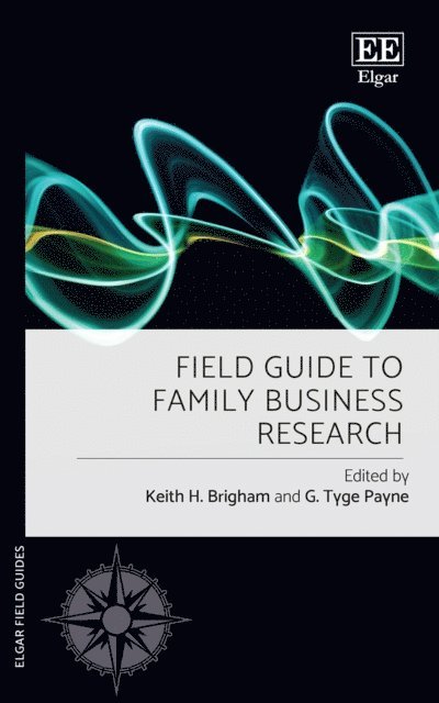 G. T. Payne, Keith H. Brigham - Field Guide to Family Business Research, E-bok