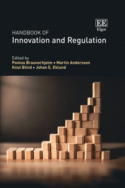Johan E. Eklund, Knut Blind, Martin Andersson, Pontus Braunerhjelm - Handbook of Innovation and Regulation, E-bok