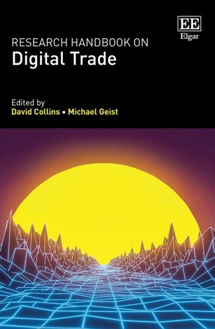 Michael Geist, David Collins - Research Handbook on Digital Trade, E-bok