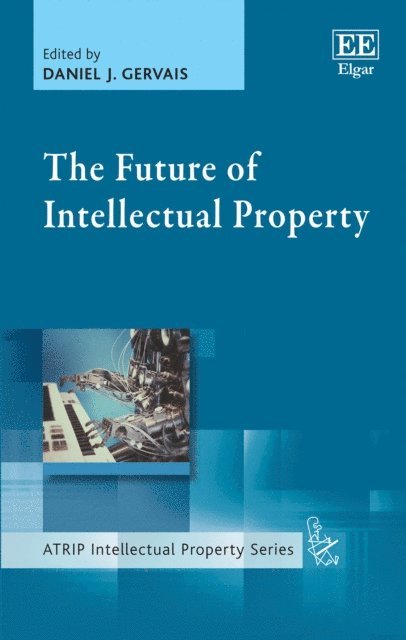 Daniel J. Gervais - Future of Intellectual Property, E-bok