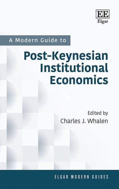 Charles J. Whalen - Modern Guide to Post-Keynesian Institutional Economics, E-bok