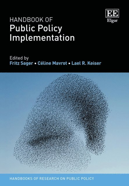 Lael R. Keiser, Celine Mavrot, Fritz Sager - Handbook of Public Policy Implementation, E-bok