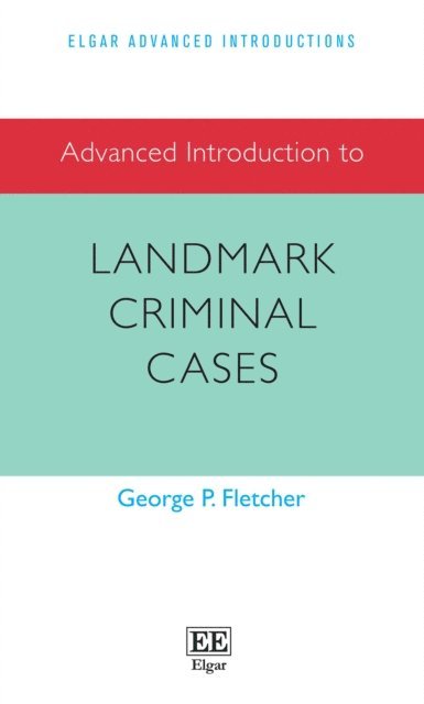 George P. Fletcher - Advanced Introduction to Landmark Criminal Cases, E-bok