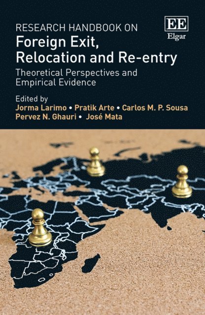 Jose Mata, Pervez N. Ghauri, Carlos M.P. Sousa, Pratik Arte, Jorma Larimo - Research Handbook on Foreign Exit, Relocation and Re-entry, E-bok