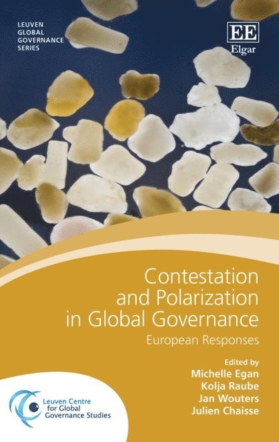 Julien Chaisse, Jan Wouters, Kolja Raube, Michelle Egan - Contestation and Polarization in Global Governance, E-bok