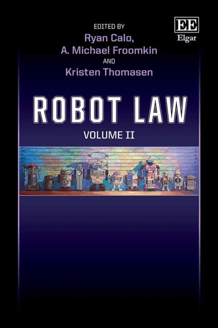 Kristen Thomasen, A. M. Froomkin, Ryan Calo - Robot Law: Volume II, E-bok