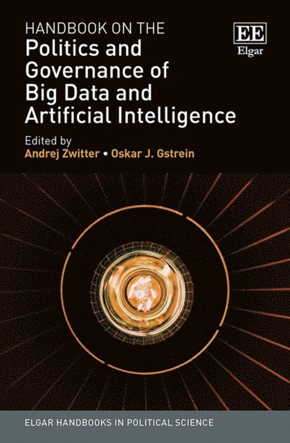 Oskar J. Gstrein, Andrej Zwitter - Handbook on the Politics and Governance of Big Data and Artificial Intelligence, E-bok
