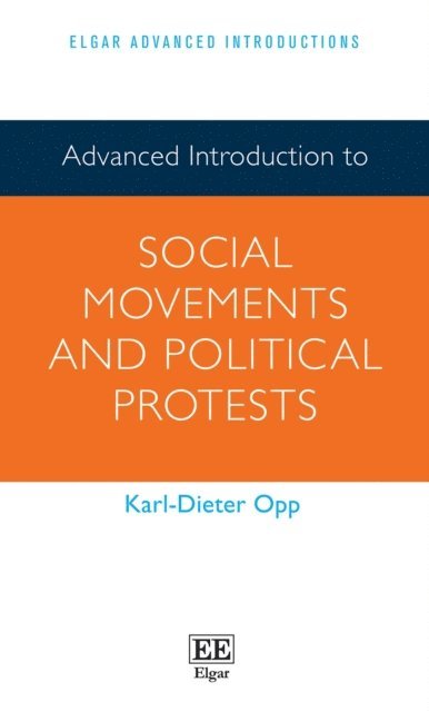 Karl-Dieter Opp - Advanced Introduction to Social Movements and Political Protests, E-bok