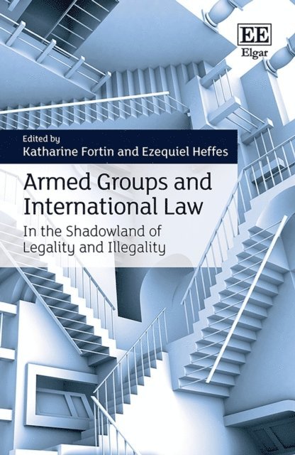 Ezequiel Heffes, Katharine Fortin - Armed Groups and International Law, E-bok