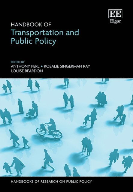 Louise Reardon, Rosalie Singerman Ray, Anthony Perl - Handbook of Transportation and Public Policy, E-bok