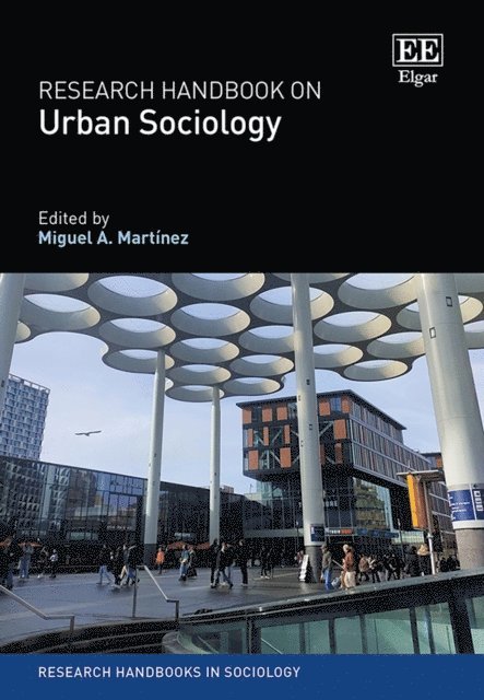 Miguel A. Martinez - Research Handbook on Urban Sociology, E-bok