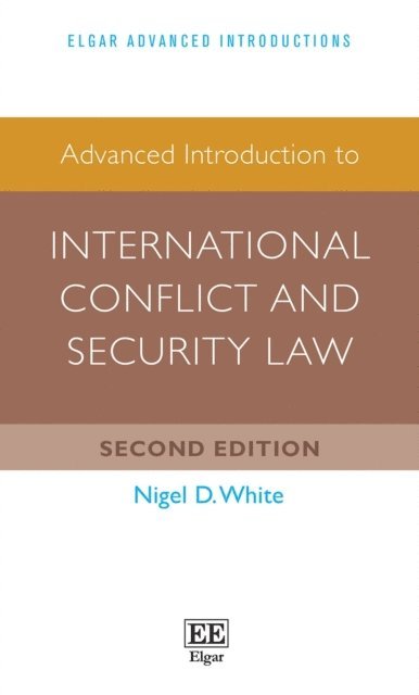 Nigel D. White - Advanced Introduction to International Conflict and Security Law, E-bok