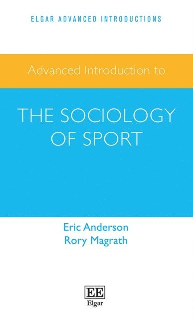 Rory Magrath, Eric Anderson - Advanced Introduction to the Sociology of Sport, E-bok