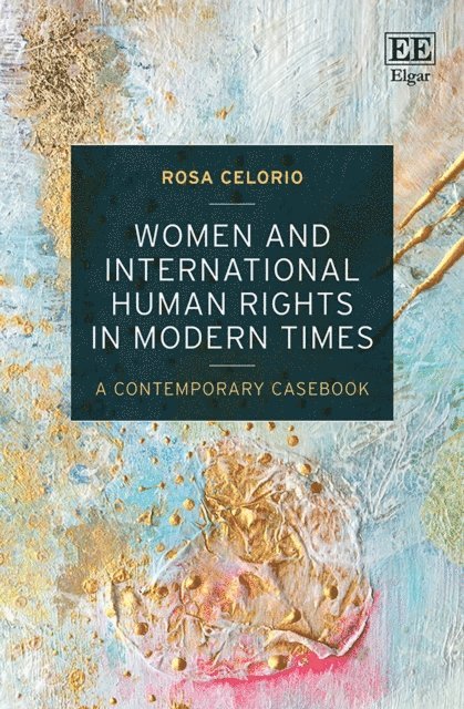 Rosa Celorio - Women and International Human Rights in Modern Times, E-bok