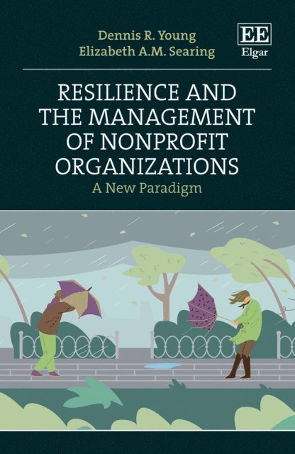 Elizabeth A.M. Searing, Dennis R. Young - Resilience and the Management of Nonprofit Organizations, E-bok