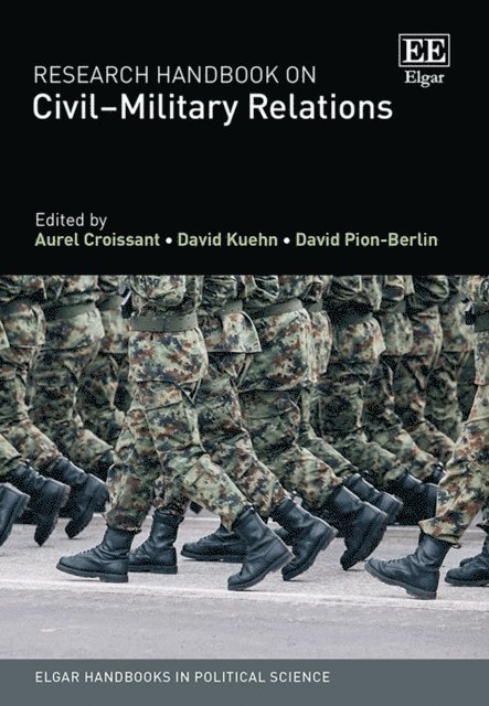 David Pion-Berlin, David Kuehn, Aurel Croissant - Research Handbook on Civil-Military Relations, E-bok