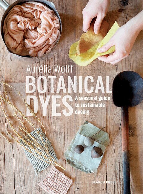 Aurélia Wolff - Botanical Dyes, Häftad