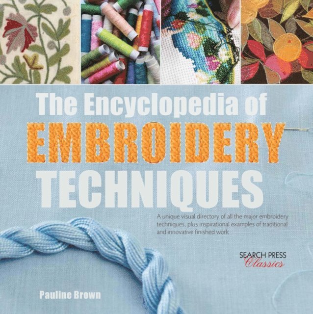 Pauline Brown - Encyclopedia of Embroidery Techniques, E-bok