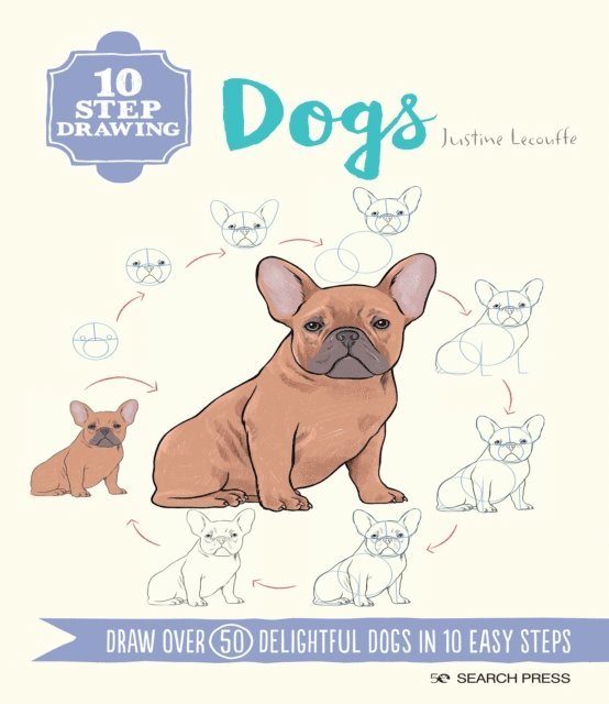 Justine Lecouffe - 10 Step Drawing: Dogs, E-bok