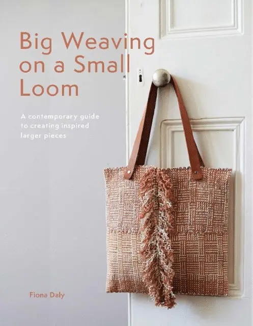 Fiona Daly - Big Weaving on a Small Loom, E-bok. Tillgänglighet: Lägg i varukorg