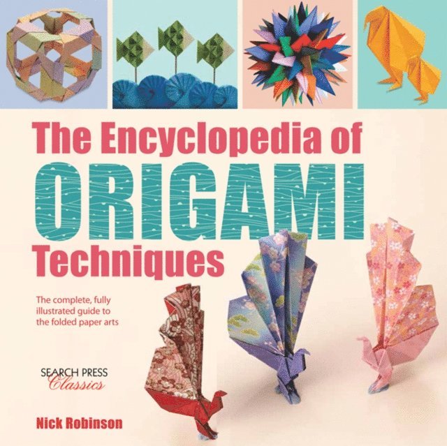 Nick Robinson - Encyclopedia of Origami Techniques, E-bok