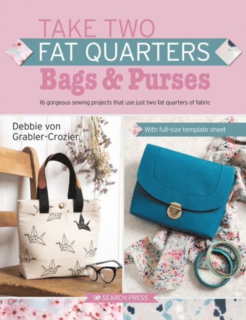 Debbie von Grabler-Crozier - Take Two Fat Quarters: Bags & Purses, E-bok
