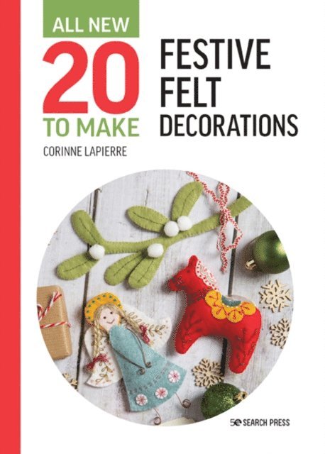 Corinne Lapierre - All-New Twenty to Make: Festive Felt Decorations, E-bok