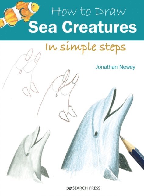 Jonathan Newey - How to Draw: Sea Creatures, E-bok