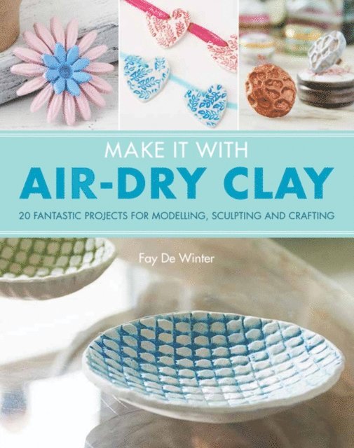 Fay De Winter - Make It With Air-Dry Clay, E-bok