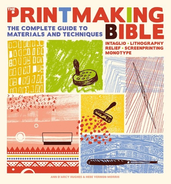 Hebe Vernon-Morris, Ann d'Arcy Hughes - Printmaking Bible, E-bok
