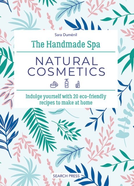 Sara Dumenil - Handmade Spa: Natural Cosmetics, E-bok