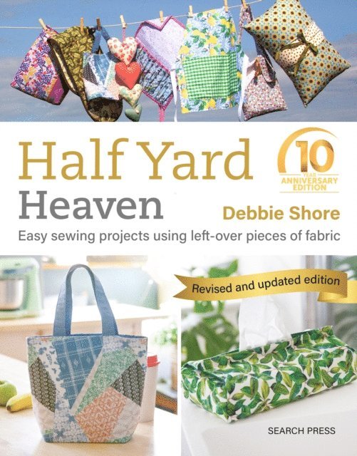Debbie Shore - Half Yard(TM) Heaven: 10 year anniversary edition, E-bok